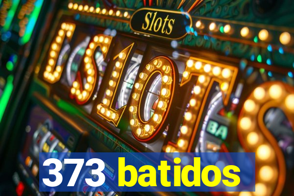 373 batidos